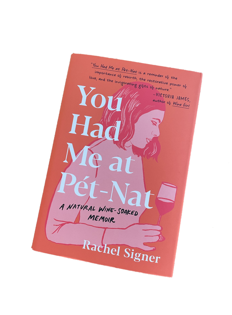 You Had Me At Pet-Nat | A Natural Wine Soaked Memoir by Rachel Signer