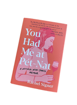 You Had Me At Pet-Nat | A Natural Wine Soaked Memoir by Rachel Signer