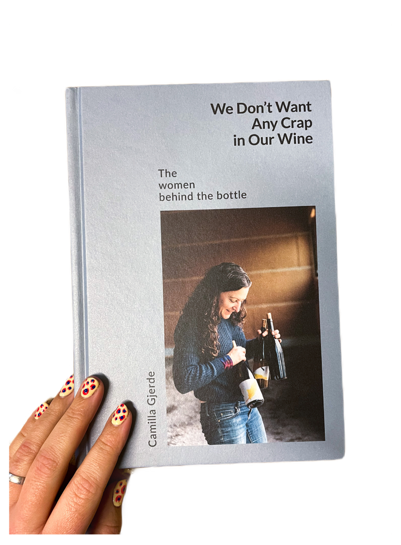 We Don't Want Any Crap in Our Wine by Camilla Gjerde